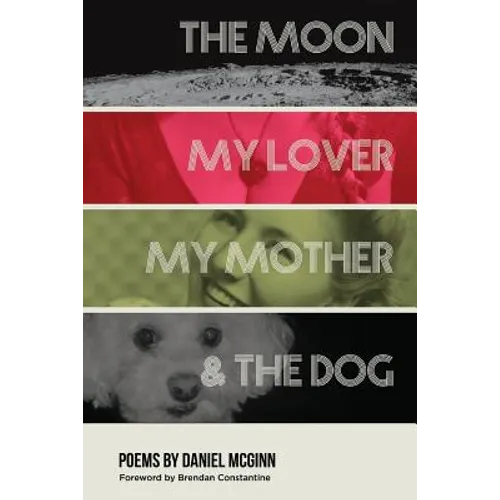 The Moon, My Lover, My Mother, & the Dog