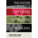 The Moon, My Lover, My Mother, & the Dog
