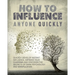 How to Influence Anyone Quickly: Develop Instant Influence, Improve your Charisma and Discover the Secrets of Dark Psychology and Manipulation. Learn