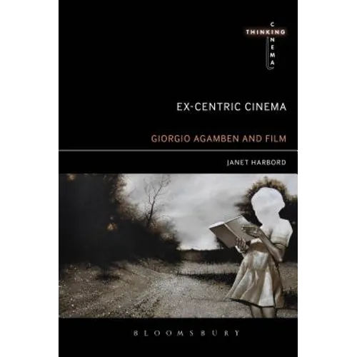 Ex-centric Cinema Giorgio Agamben and Film Archaeology