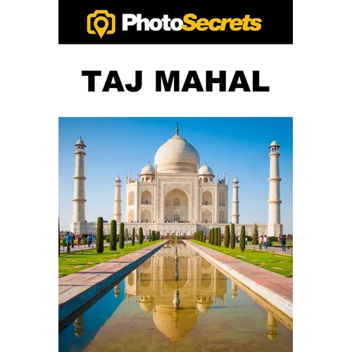 PhotoSecrets Taj Mahal: A Photographer's Guide [B&W]