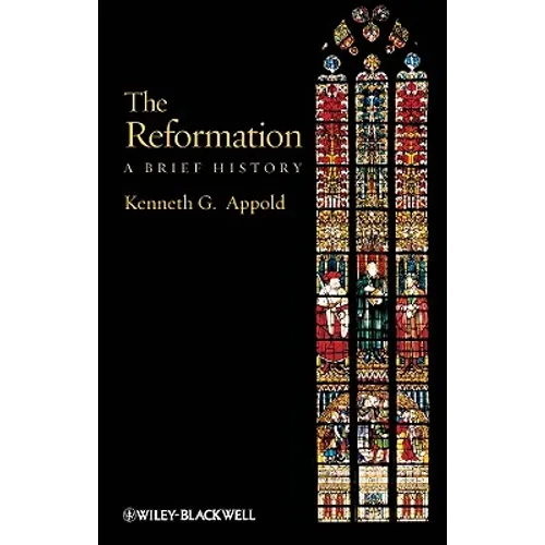 The Reformation: A Brief History