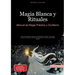 Magia Blanca y Rituales: Manual de Magia Práctica y Ocultismo: Guía esencial de hechizos y magia blanca natural, incluyendo rituales ancestrales, elem