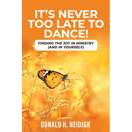 It's Never Too Late to Dance: Finding The Joy In Ministry (And In Yourself)