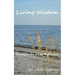Living Wisdom: Principles for a Life Well Lived