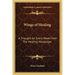 Wings of Healing: A Thought for Every Week From The Healing Messenger