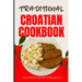 Traditional Croatian Cookbook: 50 Authentic Recipes from Croatia