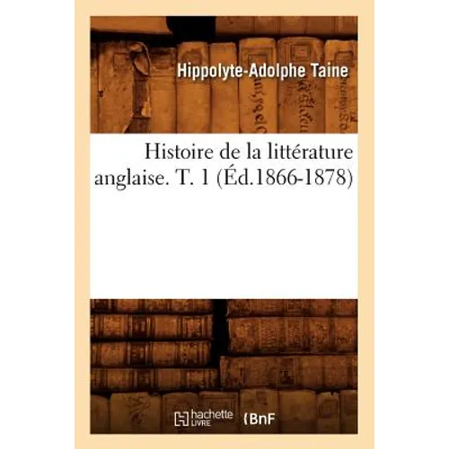 Histoire de la Littérature Anglaise. T. 1 (Éd.1866-1878)