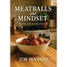 Meatballs & Mindset: Recipes for a Positive Life