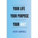 Your Life, Your Way, Your Purpose