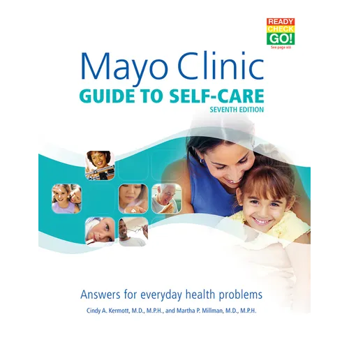 Mayo Clinic Guide to Self-Care, 7th Ed: Answers for Everyday Health Problems
