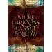 Where Darkness Cannot Follow