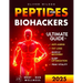 Peptides for Biohackers: The Ultimate Guide to Anti-Aging, Fat Loss, Muscle Recovery, Sleep Optimization, and Peak Vitality