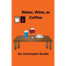 Water, Wine, or Coffee