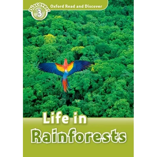 Oxford Read and Discover: Level 3: Life in Rainforests