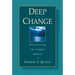 Deep Change: Discovering the Leader Within
