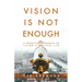 Vision Is Not Enough: A Proactive Approach to Living a Fruitful Life