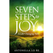 Seven Steps To Joy: A Life Changing Path
