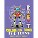 Robot coloring book For Teens: Advanced Coloring Pages for Everyone, Adults, Teens, Tweens, Older Kids, Boys, & Girls, Geometric Designs & ... Practi