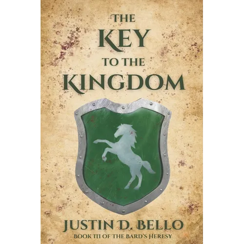 The Key to the Kingdom: Book III of The Bard's Heresy