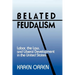 Belated Feudalism: Labor, the Law, and Liberal Development in the United States