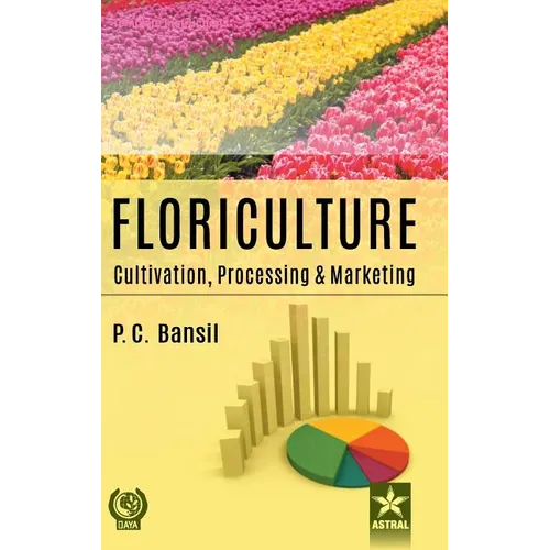 Floriculture: Cultivation Processing and Marketing