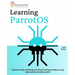 Learning ParrotOS: Kickstart simple pentesting and ethical hacking techniques using cybersecurity operating system