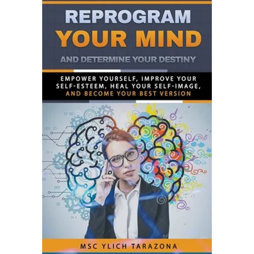 Reprogram Your Mind and Determine Your Destiny