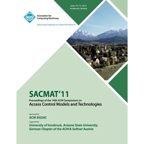 SACMAT 11 Proceedings of the 16th ACM Symposium on Access Control Models and Technologies