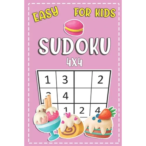 Easy Sudoku For Kids 4x4: Fun And Challenging Activity Puzzle Book For Kids Ages 6-8