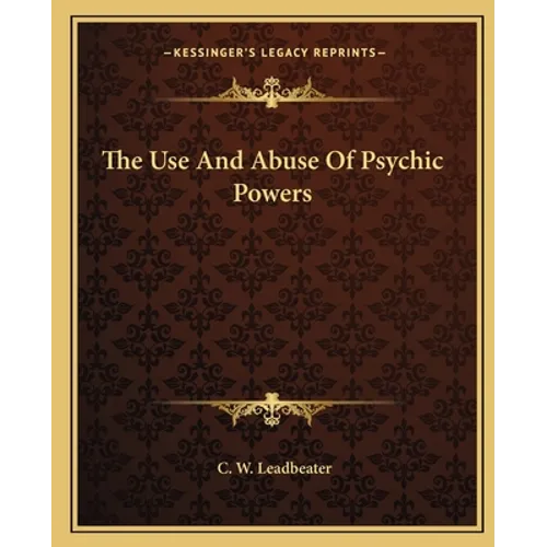 The Use And Abuse Of Psychic Powers