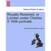 Royalty Restored, or London Under Charles II. with Portraits.