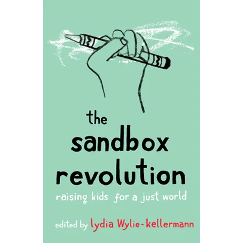 The Sandbox Revolution: Raising Kids for a Just World