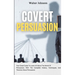 Covert Persuasion: Your Great Guide To Learn All About The World Of Persuasion, With The Complete History, Techniques, And Theories About Persuasion