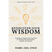 Rediscover Your Wisdom: Drawing on Answers from Your Past to Achieve Self-Improvement, Growth, and Success