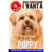 I Want A Puppy (Best Pets For Kids Book 4)