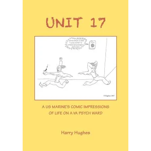 Unit 17: A US Marine's Comic Impressions of Life on a VA Psych Ward