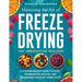 Mastering The Art Of Freeze Drying: A Comprehensive Guide to Food Preservation, Recipes, and Techniques for Every Home Cook