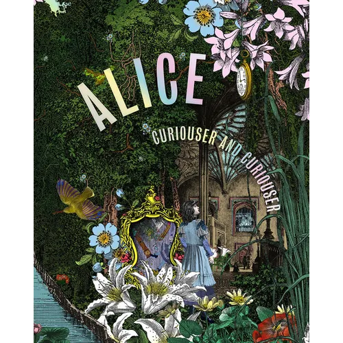 Alice: Curiouser and Curiouser