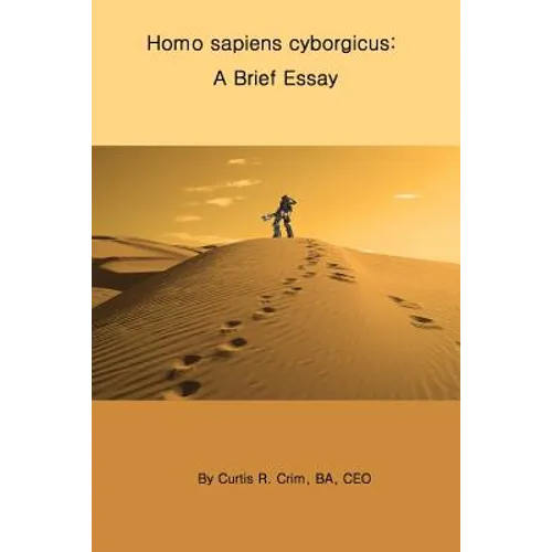 Homo sapiens cyborgicus: A Brief Essay - Paperback