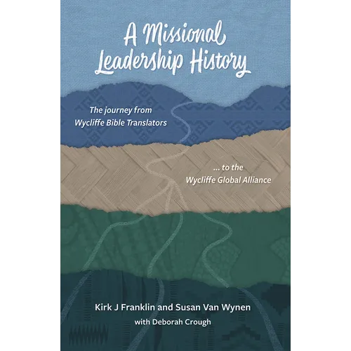 A Missional Leadership History: The Journey from Wycliffe Bible Translators to the Wycliffe Global Alliance