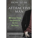 How to be an Attractive Man