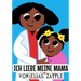 Ich liebe meine Mama