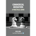 Commercial Mediation - A Practical Guide