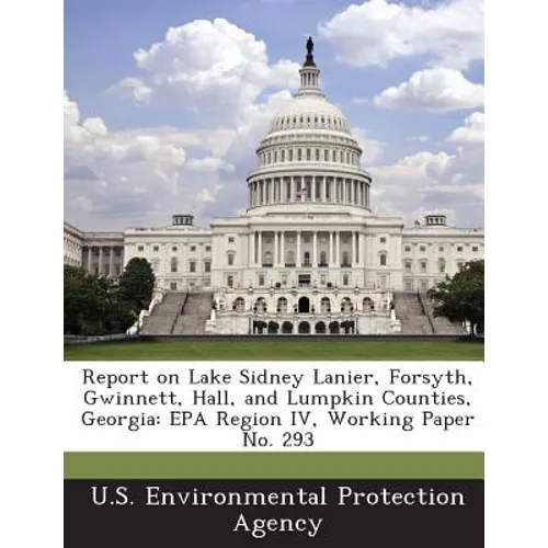 Report on Lake Sidney Lanier, Forsyth, Gwinnett, Hall, and Lumpkin Counties, Georgia: EPA Region IV, Working Paper No. 293