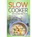 Slow Cooker -100% Gluten-Free Vegan: Irresistibly Good & Super Easy Gluten-Free Vegan Recipes for Slow Cooker