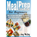 Meal Prep Cookbook for Beginners: Best 120+ Clean Eating Weight Loss Recipes - Batch Cooking Healthy Make Ahead Meals