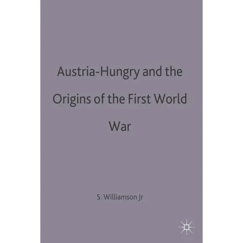 Austria-Hungary and the Origins of the First World War