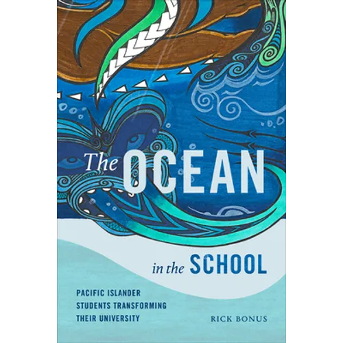 The Ocean in the School: Pacific Islander Students Transforming Their University