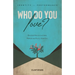 Who Do You Love?: Discover How to Live From Purpose and Fulfill Your Call